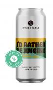 Other Half Brewing Co - I'd Rather Be Juicing Hazy IPA 0 (415)